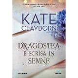 Dragostea e scrisa in semne - Kate Clayborn, editura Litera