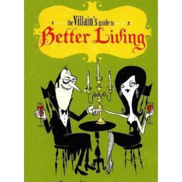 The Villain&#039;s Guide to Better Living - Neil Zawacki, editura Chronicle Books