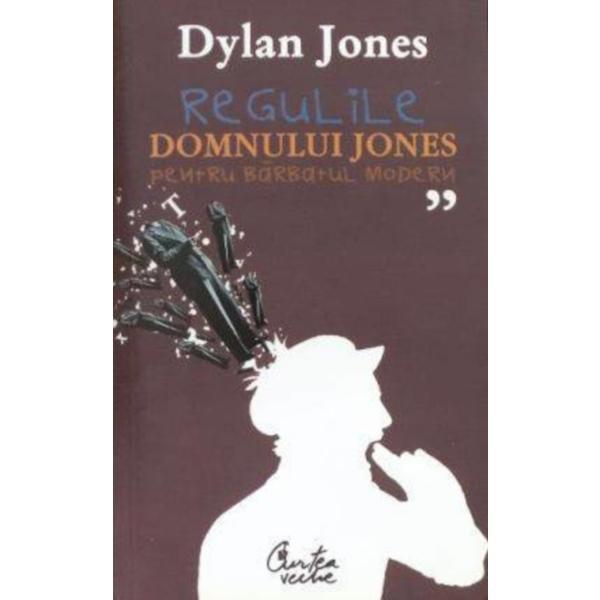 Regulile domnului Jones pentru barbatul modern - Dylan Jones, editura Curtea Veche