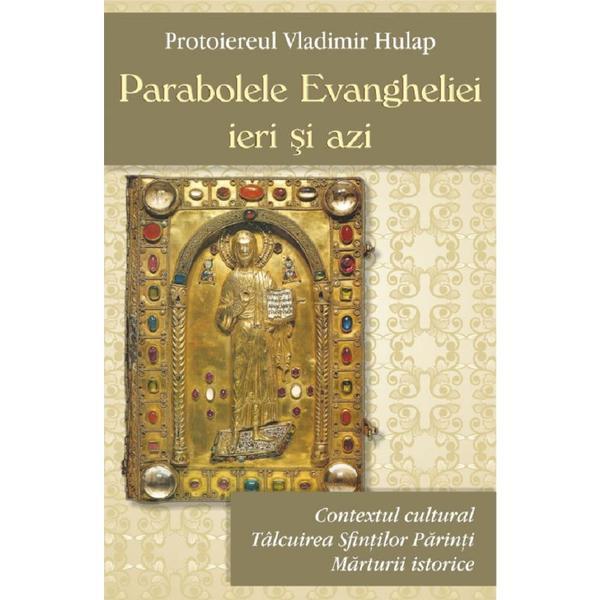Parabolele Evangheliei ieri si azi - Protoiereul Vladimir Hulap, editura Egumenita