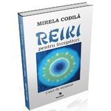 Reiki pentru incepatori. Caiet de seminar - Mirela Codila, editura Pro Dao