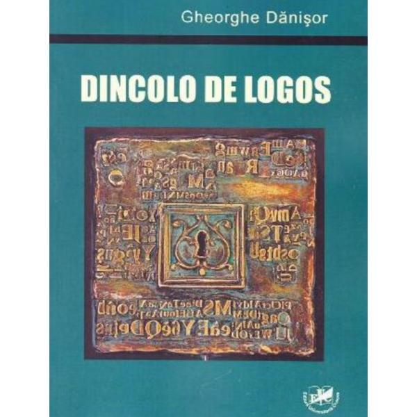 Dincolo de logos - Gheorghe Danisor, Editura Universitaria Craiova