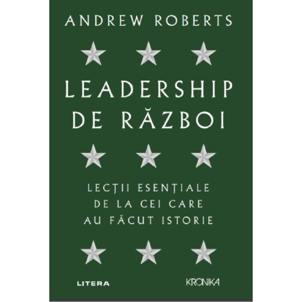 Leadership de razboi - andrew roberts