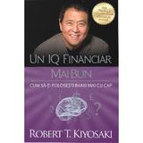 Un IQ financiar mai bun - Robert T. Kiyosaki, editura Curtea Veche