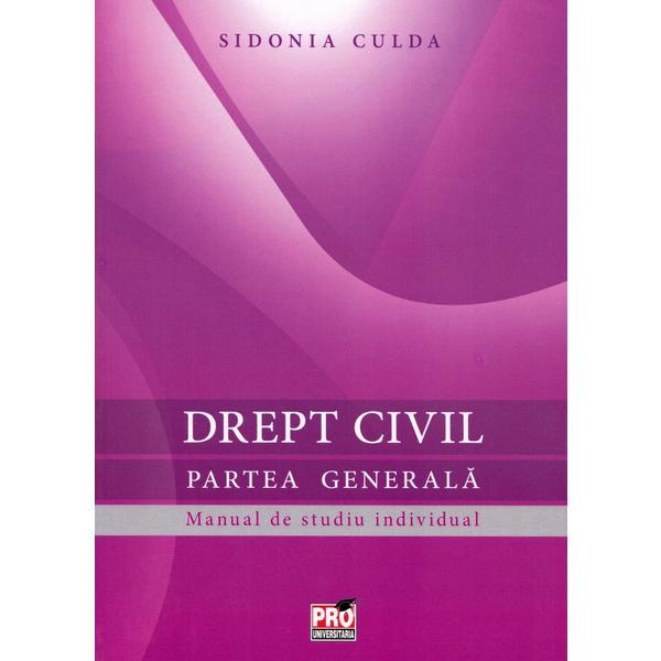 Drept civil. Partea generala. Manual de studiu individual - Culda Sidonia, editura Pro Universitaria