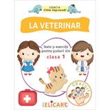La veterinar. Texte si exercitii pentru scolarii din clasa I, editura Elicart