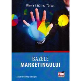 Bazele marketingului - Mirela Catalina Turkes, editura Pro Universitaria