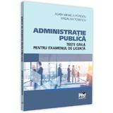 Administratie publica. Teste grila pentru examenul de licenta - Madalina Tomescu, Agata Mihaela Popescu, editura Pro Universitaria