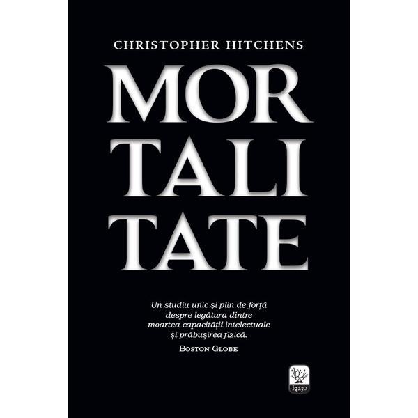 Mortalitate - Christopher Hitchens, editura Litera