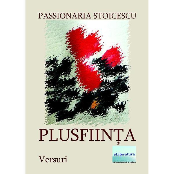 Plusfiinta - Passionaria Stoicescu, editura Eliteratura