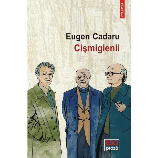 Cismigienii - Eugen Cadaru, editura Polirom