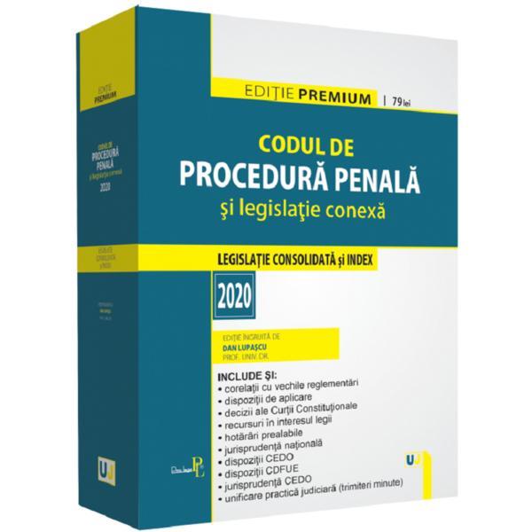 Codul de procedura penala si legislatie conexa 2020. Editie premium - Dan Lupascu, editura Universul Juridic
