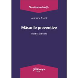 Masurile preventive. Practica judiciara - Anamaria Tranca, editura Hamangiu