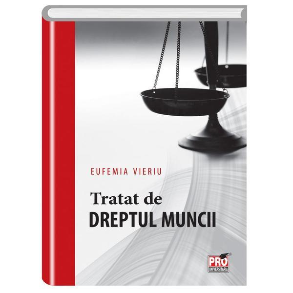 Tratat de dreptul muncii - Eufemia Vieriu, editura Pro Universitaria