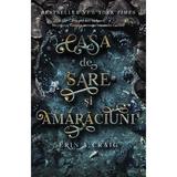 Casa de sare si amaraciuni - Erin A. Craig, editura Corint