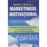 Marketingul motivational - Robert Imbriale, editura Amsta Publishing