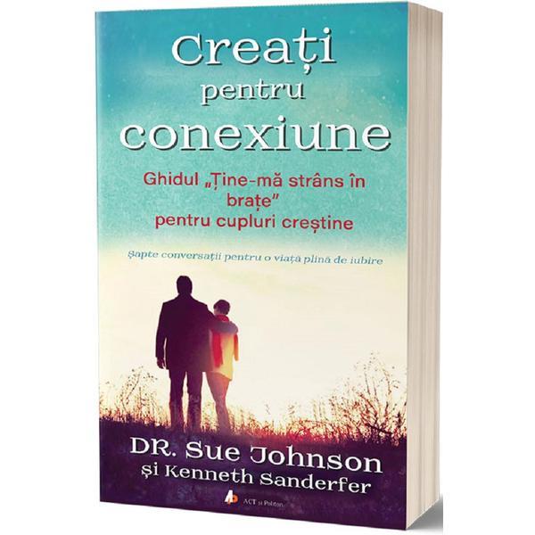 Creati pentru conexiune - dr. sue johnson si kenneth sanderfer