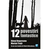 12 povestiri fantastice - Danut Ungureanu, Marian Truta, editura Tritonic