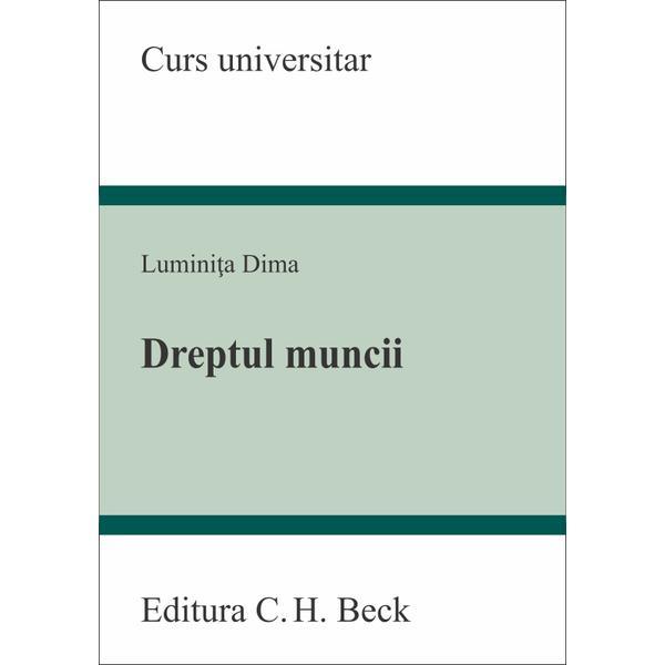 Dreptul muncii - Luminita Dima, editura C.h. Beck