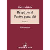 Drept penal. Partea generala. Sinteze si grile - Mihail Udroiu, editura C.h. Beck