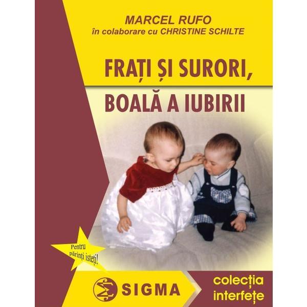 Frati si surori, boala a iubirii - Marcel Rufo in colaborare cu Christine Schilte, editura Sigma