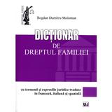 Dictionar de Dreptul Familiei - Bogdan Dumitru Moloman, editura Universul Juridic