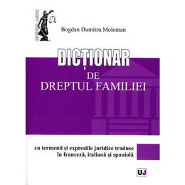 Dictionar de Dreptul Familiei - Bogdan Dumitru Moloman, editura Universul Juridic