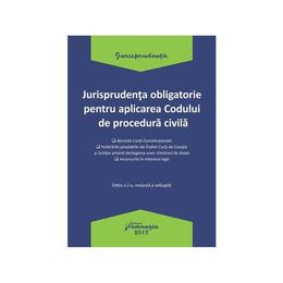 Jurisprudenta obligatorie pentru aplicarea Codului de procedura civila Ed.2, editura Hamangiu