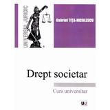 Drept societar - Gabriel Tita-Nicolescu, editura Universul Juridic