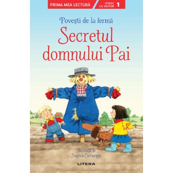 Povesti de la ferma. Secretul domnului Pai. Citesc cu ajutor: Nivelul 1, editura Litera