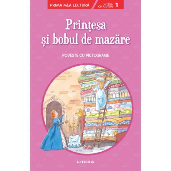 Printesa si bobul de mazare. Poveste cu pictograme Citesc cu ajutor: Nivelul 1, editura Litera