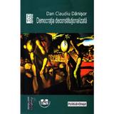 Democratia deconstitutionalizata - Dan Claudiu Danisor, editura Universitaria Craiova