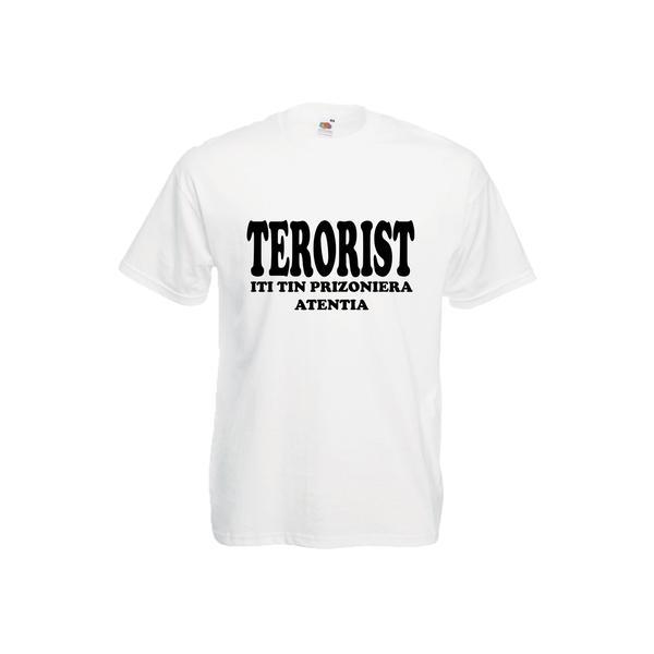 Tricou alb personalizat imprimeu haios Terorist iti tin prizoniera atentia, XL