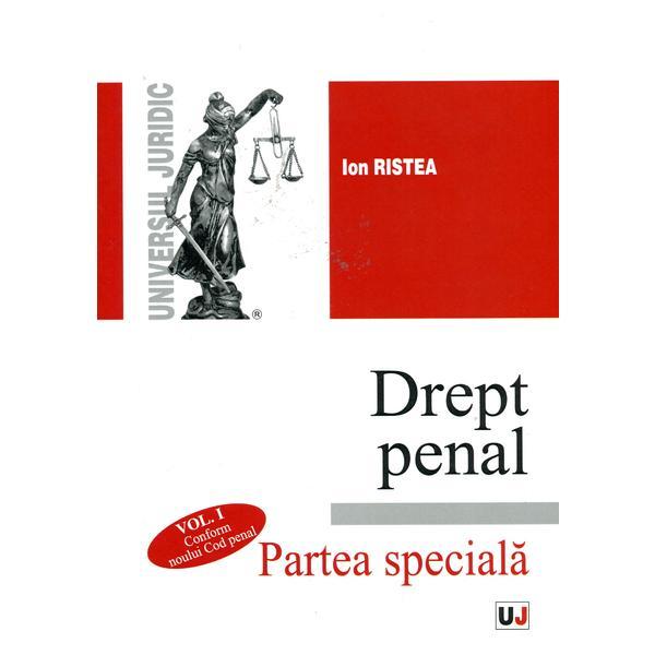 Drept Penal. Partea Speciala Vol. 1 - Ion Ristea, editura Universul Juridic