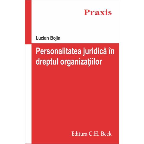 Personalitatea juridica in dreptul organizatiilor - Lucian Bojin, editura C.h. Beck