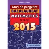 Bacalaureat 2015 Matematica M2 St-Nat ghid de pregatire - Ion Bucur Popescu, editura Carminis