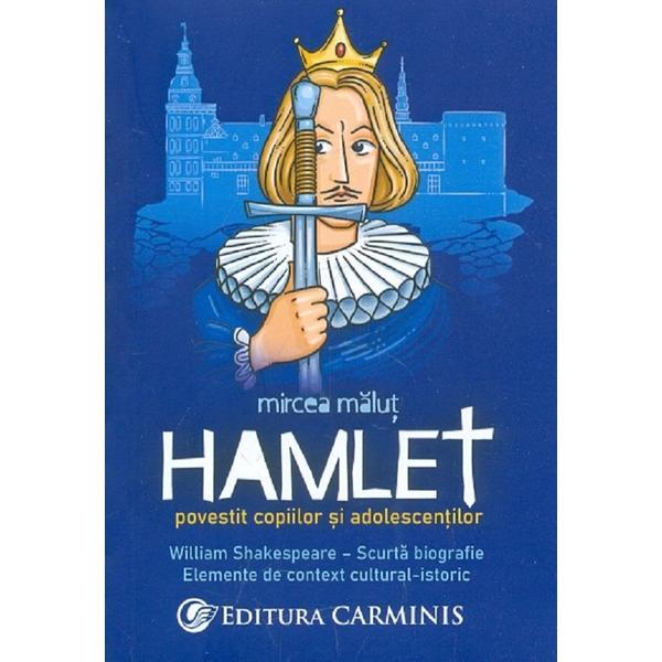 Hamlet povestit copiilor si adolescentilor - Mircea Malut, editura Carminis
