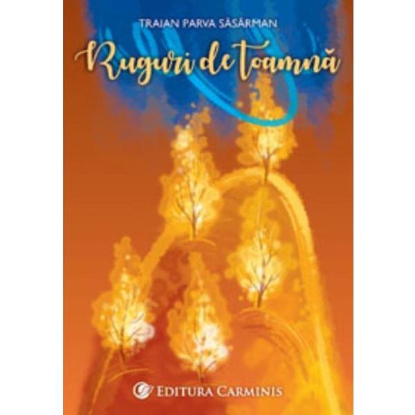 Ruguri de toamna - Traian Parva Sasarman, editura Carminis