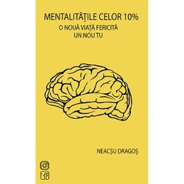 Mentalitatile celor 10% - Neacsu Dragos, editura Smart Publishing