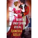 Nunta unui spion regal - Vanessa Kelly, editura Alma