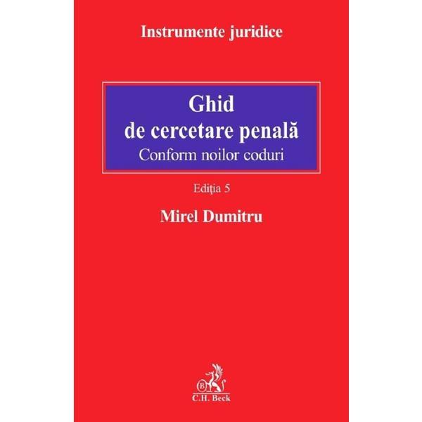 Ghid de cercetare penala Ed.5 - Mirel Dumitru, editura C.h. Beck