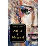 Amina si Maestrul - Thomass J. Eliot, editura Letras