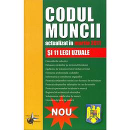Codul muncii act martie 2011 si 11 legi uzuale, editura Steaua Nordului