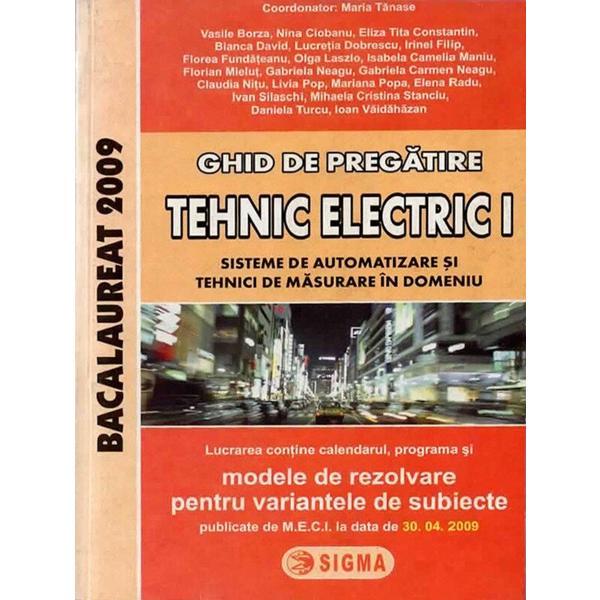 Bacalaureat 2009 Ghid de pregatire. Tehnic Electric 1 - Maria Tanase, editura Sigma