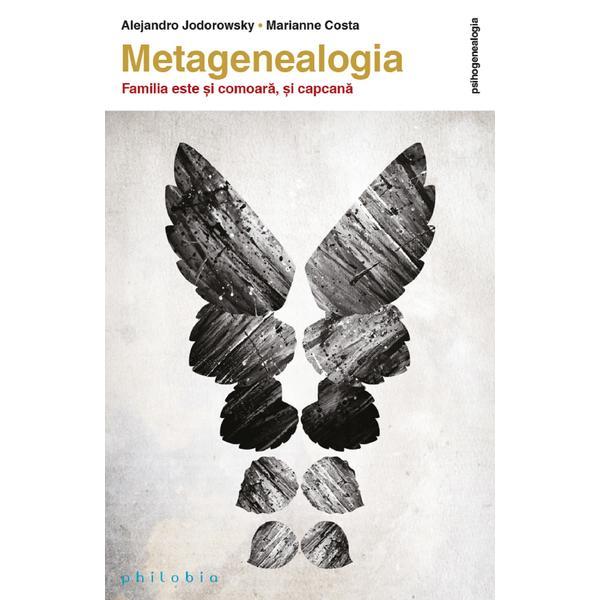 Metagenealogia - Alejandro Jodorowsky, Marianne Costa, editura Philobia