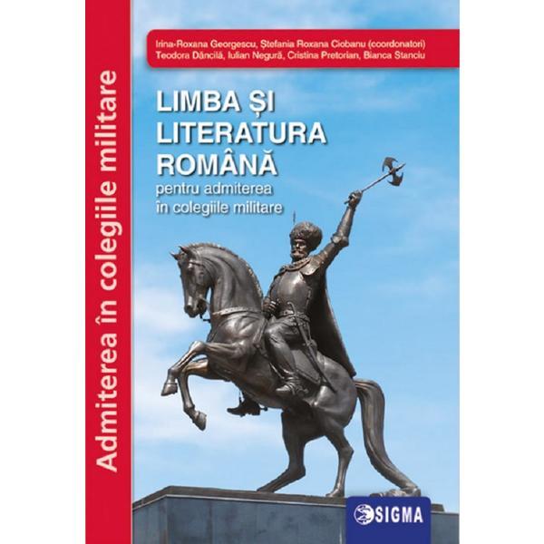 Limba si literatura romana pentru admiterea in colegiile militare - irina-roxana georgescu
