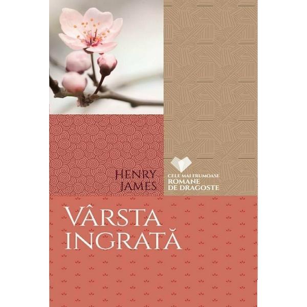 Varsta ingrata - Henry James, editura Litera