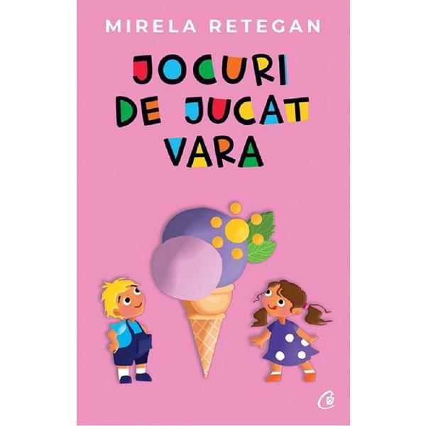 Curtea Veche Jocuri de jucat vara Mirela Retegan, editura