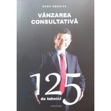 Vanzarea consultativa. 125 de tehnici - Radu Nechita, editura Pim