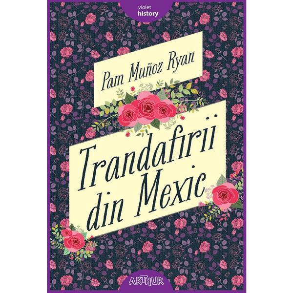 Trandafirii din Mexic - Pam Munoz Ryan, editura Grupul Editorial Art